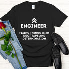 Engineering Fixing Things with Duct Tape and Determination T-shirt. Funny Engineer Top.