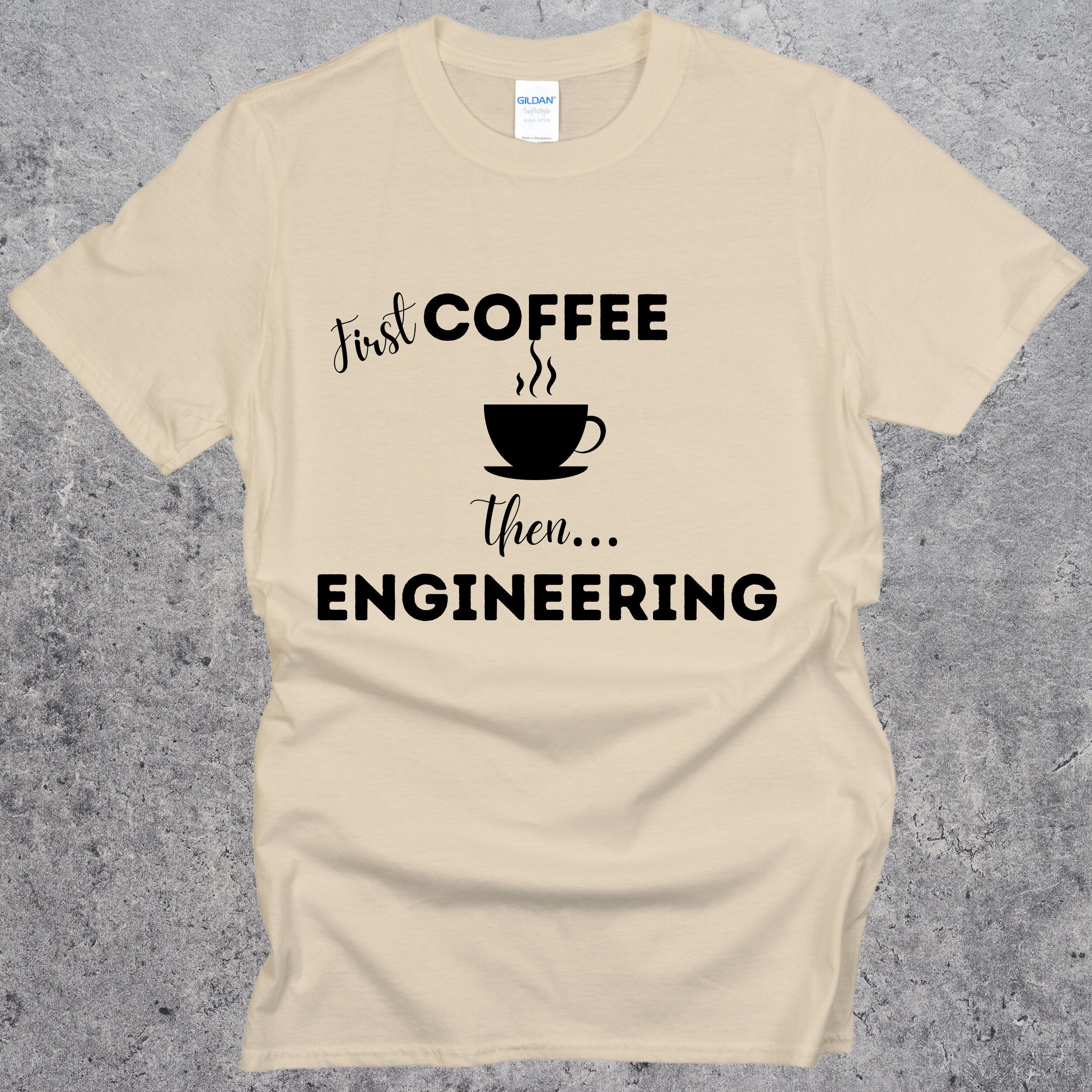 First Coffee then Engineering T-shirt. Funny Engineer Top Sand