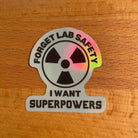 Forget Lab Safety I Want Superpowers Holographic Sparkle Vinyl Sticker. Science decal Holographic