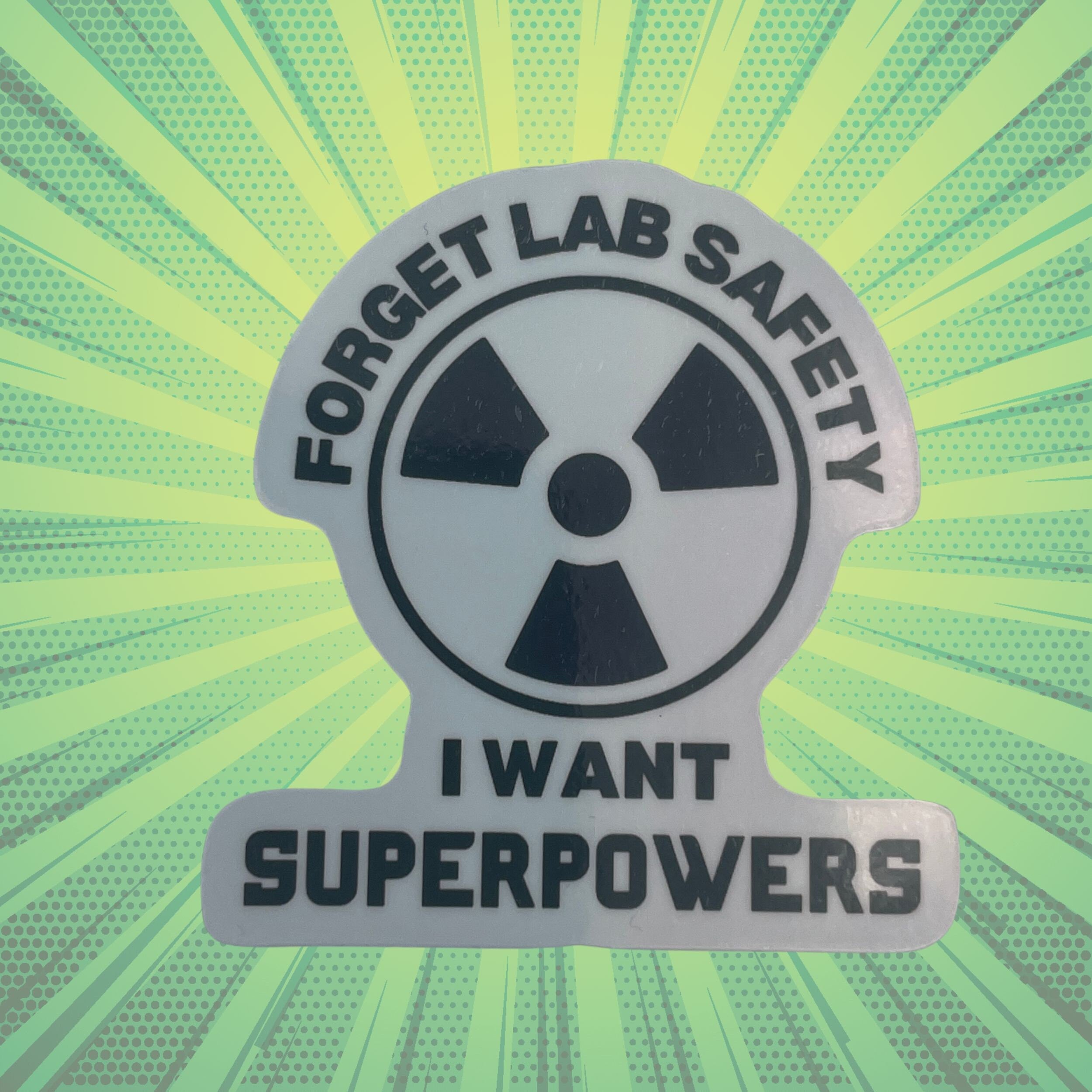 Forget Lab Safety I Want Superpowers Holographic Sparkle Vinyl Sticker. Science decal