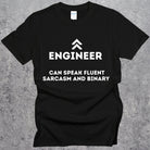 Engineering Speaking Fluent Sarcasm and Binary T-shirt. Sarcastic Engineer Top Black