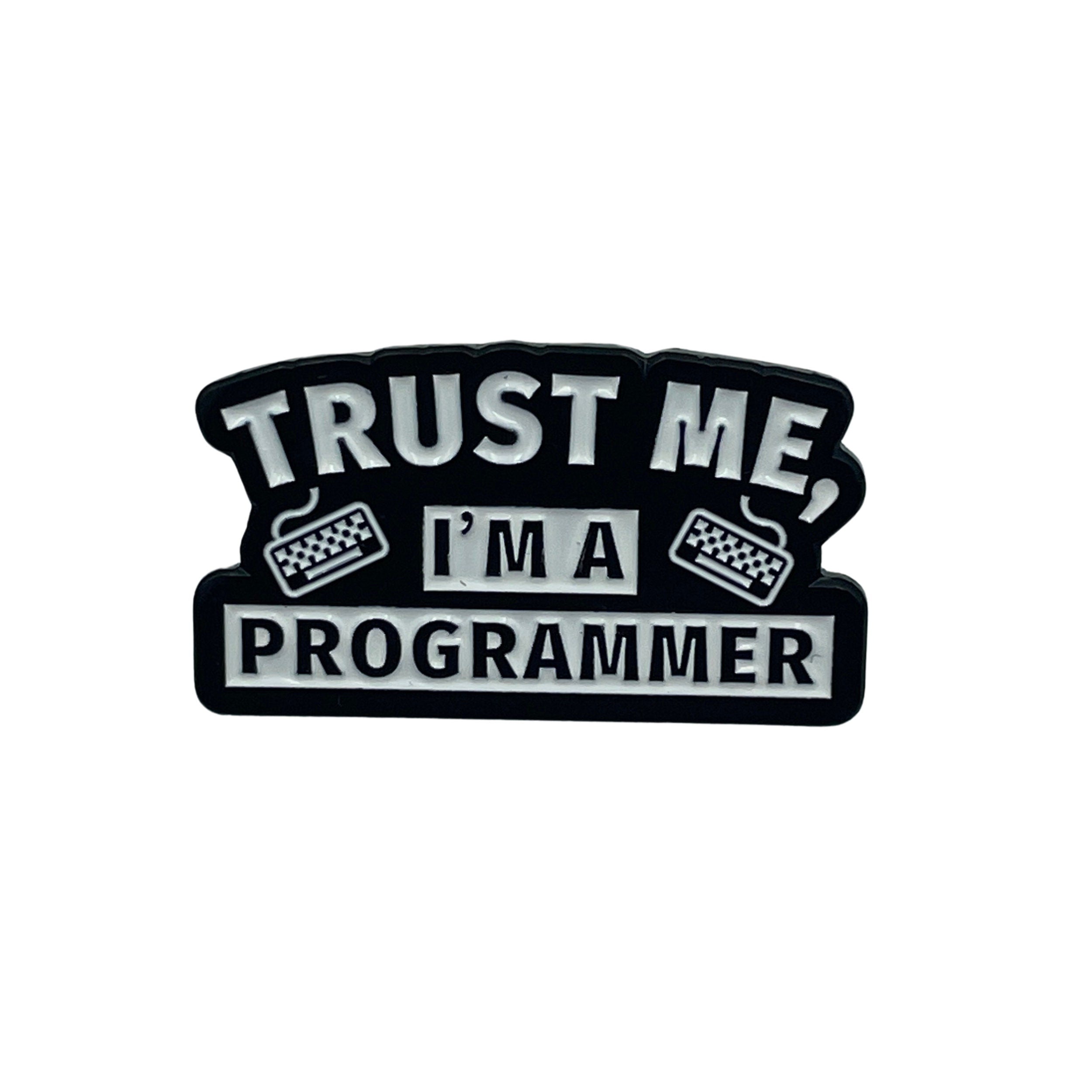 Trust Me I'm a Programmer Enamel Pin Badge