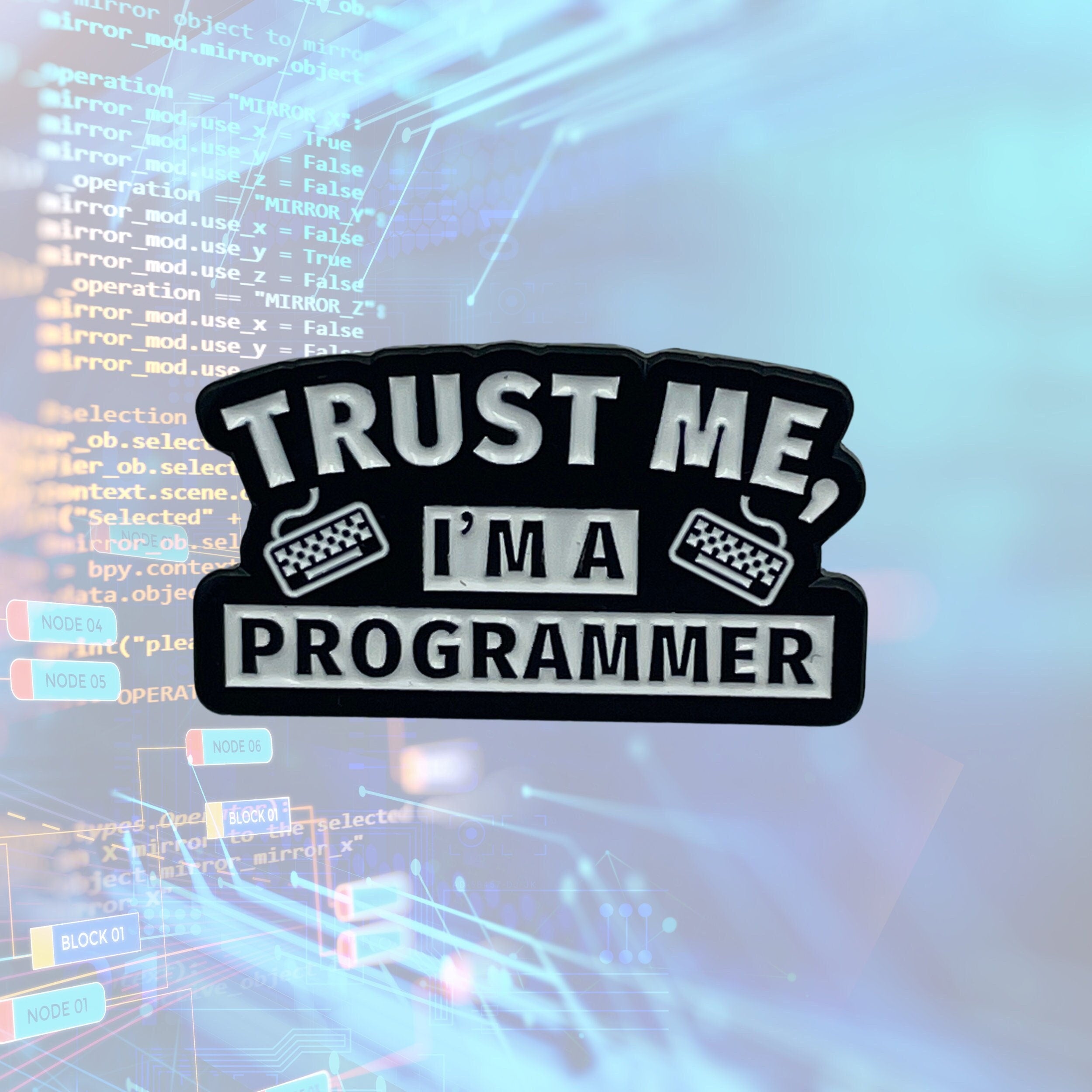 Trust Me I'm a Programmer Enamel Pin Badge